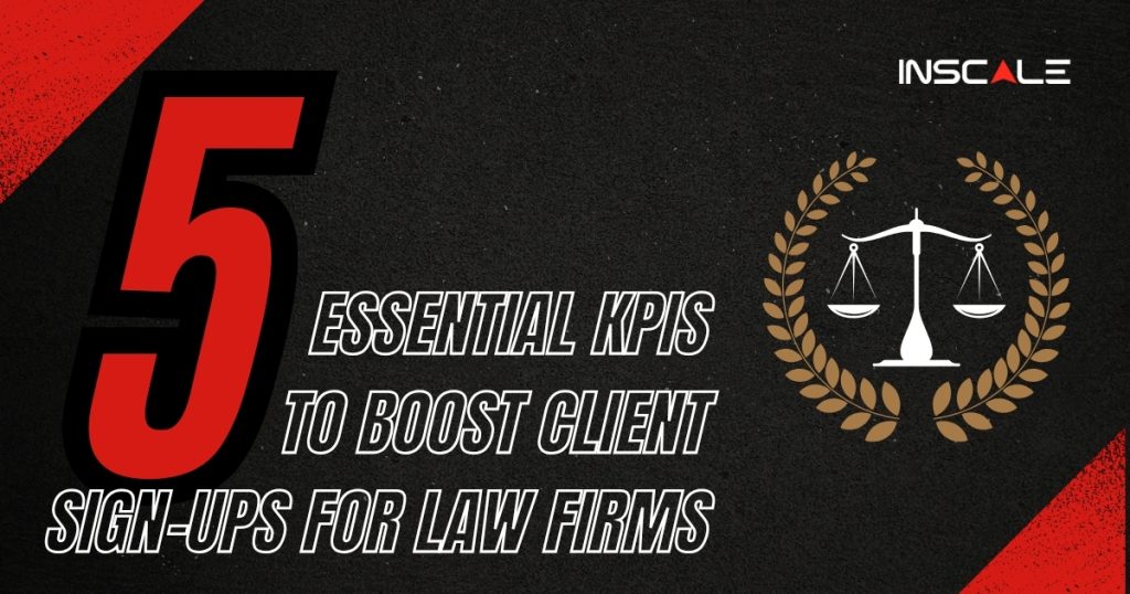 5 Essential KPIs to Boost Client Sign-Ups for Law Firms.